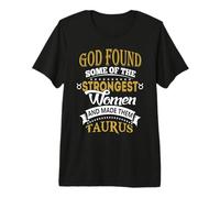 God Found Some of Strongest Women And Made Them Taurus Maglietta Premium