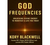 GOD FREQUENCIES: Unlocking Divine Energy to Manifest a Life You Trust