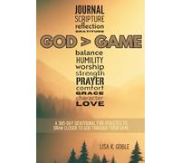 God > Game: A 365 Day Devotional for Athletes to Draw Closer to God Through Their Game