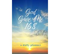 God Gave Me 168: A Daily Planner