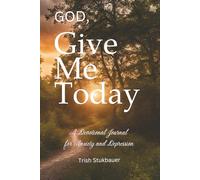 God, Give Me Today: A devotional journal for anxiety and depression
