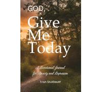 God, Give Me Today: A Devotional Journal for Anxiety and Depression