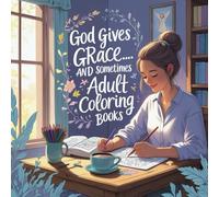 God Gives Grace… and Sometimes Adult Coloring Books