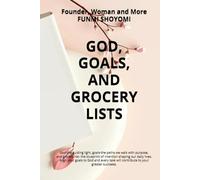 GOD, GOALS, AND GROCERY LISTS
