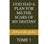 GOD HAD A PLAN FOR ME:THE SCARS OF MY DESTINY