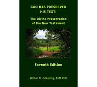 GOD HAS PRESERVED HIS TEXT!: The Divine Preservation of the New Testament 7th Edition