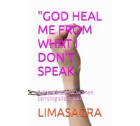 "GOD HEAL ME FROM WHAT I DON'T SPEAK: A devotional for women carrying silent pain