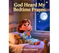God Heard My Bedtime Prayer: A Bedtime Story About God's Loving Ears