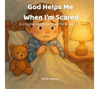 God Helps Me When I'm Scared: A Christian Bedtime Story For Brave Kids