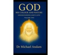 God His Colour And Nature: Understanding God’s Love Book 2