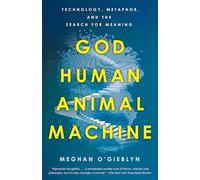 Meghan O'Gieblyn God, Human, Animal, Machine (Tascabile)