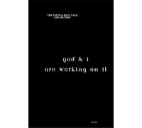 God & I Are Working On It: The "Faith & Real Talk" Collection