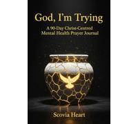 God, I'm Trying: A 90 day Christ Centered Mental Health Prayer Journal