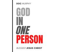 God IN One Person: Blessed Jesus Christ