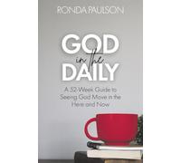 God in the Daily: A Fifty-Two Week Guide to Seeing God Move in the Here and Now