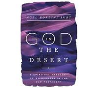 God in the Desert: A Spiritual Theology of Wilderness in the Old Testament