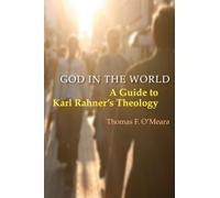 God in the World: A Guide To Karl Rahner's Theology