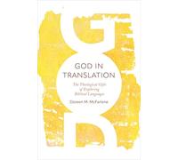 God in Translation: The Theological Gifts of Exploring Biblical Languages