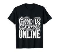 God Is Always Online Mentalità della Chiesa Fede |- Maglietta