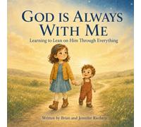 God Is Always With Me: Learning to Lean on Him Through Everything