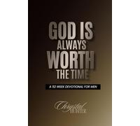 God is Always Worth the Time: A 52 W evotional for Men
