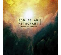 God Is An Astronaut - Age Of The Fifth Sun