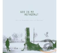 God Is An Astronaut - All Is Violent All Is Bright