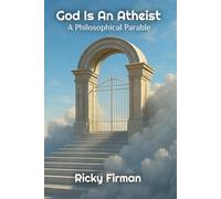 God is an Atheist: A Philosophical Parable