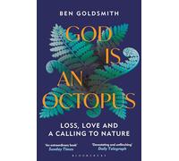 God Is an Octopus: Loss, Love and a Calling to Nature by Goldsmith, Ben