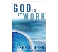 God Is at Work: Transforming People and Nations Through Business