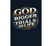 God Is Bigger Than The Trials In Life: Prayer Journal