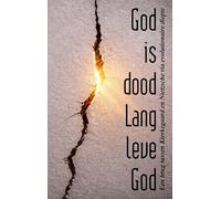 God is dood, lang leve God: Een brug tussen Kierkegaard en Nietzsche via evolutionaire diepte