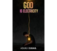 GOD IS ELECTRICITY: Always Broadcasting-Even If You Don't Believe