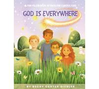 God Is Everywhere: A Fun-Filled Book of Faith for Curious Kids