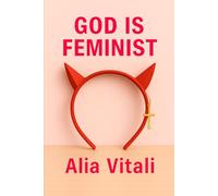 God is Feminist: A bold feminist YA about two iconic girls, enemies turned lovers, and twists that hit like thunder.
