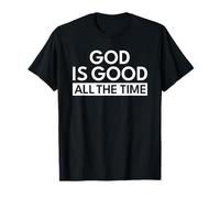 God Is Good all The Time Maglietta