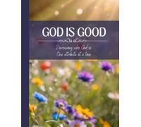 God is Good - Discovering The Attributes of God: One Attribute at a Time: A Bible Study Workbook
