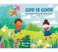 God is Good: Give thanks to the Lord for He is Good