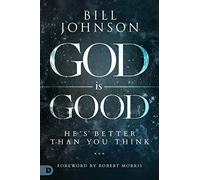 God is Good: He's Better Than You Think