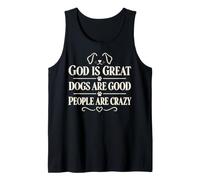 God Is Great Dogs Are Good People Are Crazy Canotta
