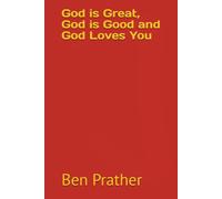 God is Great, God is Good and God Loves You