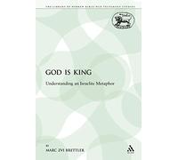 God is King: Understanding an Israelite Metaphor: 76
