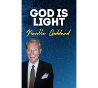 God Is Light: Neville Goddard's Original Lectures