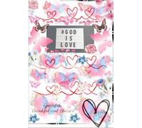 God is love: A daily journal for faith, Gratitude, and reflection