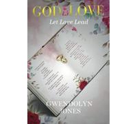 God Is Love,: Let Love Lead - Libro in brossura NUOVO Gwendolyn Jones