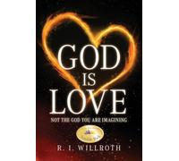 God Is Love: Not the God You Are Imagining