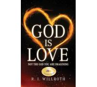 God Is Love: Not the God You Are Imagining