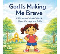 God Is Making Me Brave: A Preschool Faith Book
