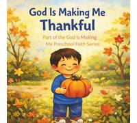 God Is Making Me Thankful: A Preschool Faith Book