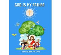GOD IS MY FATHER: Your First Diary of Prayer and Devotion to GOD | Prayer Notebook for Children - Contains 100 Pages and 8.5" x 11" In